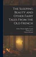 The Sleeping Beauty and Other Fairy Tales From the old French 1016837569 Book Cover