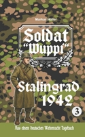 Soldat Wuppi - Stalingrad 1942 (SOLDAT WUPPI - Frontgeschichten aus dem Russlandfeldzug 1939-1945) (German Edition) B0GXTWDV1S Book Cover