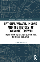 National Wealth, Income and the History of Economic Growth: Finland from the Late 19th Century until the Second World War (Perspectives in Economic and Social History) 1032792442 Book Cover