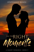 All the Right Moments: A Grady Romance: Book 5 B09WPZ9HXY Book Cover