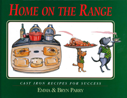 Home on the Range: Cast Iron Recipes for Success 1904057098 Book Cover