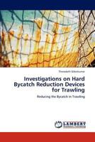 Investigations on Hard Bycatch Reduction Devices for Trawling: Reducing the Bycatch in Trawling 3848420201 Book Cover