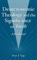 Deuteronomic Theology and the Significance of Torah: A Reappraisal 1575061074 Book Cover