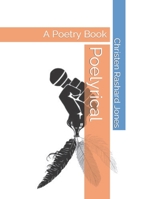 Poelyrical: A Poetry Book B09Q8WM19G Book Cover