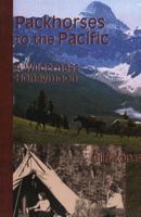 Packhorses to the Pacific: A Wilderness Honeymoon (Classic West Collections) 0888260679 Book Cover