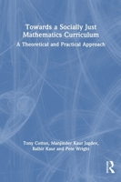 Towards a Socially Just Mathematics Curriculum: A Theoretical and Practical Approach 1032421657 Book Cover