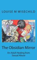 The Obsidian Mirror: An Adult Healing from Incest 1878067397 Book Cover