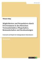 Möglichkeiten und Perspektiven durch E-Government in den Bereichen Vormundschaften, Pflegschaften, Beistandschaften und Beurkundungen: Untersucht am ... Kaiserslautern 3638859843 Book Cover