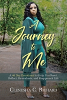 A Journey to Me: A 40 Day Devotional to Help You Reset, Reflect, Reevaluate, and Reapproach Life 1639036547 Book Cover
