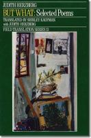 But What: Selected Poems by Judith Herzberg (Field Translation Series) 0932440231 Book Cover