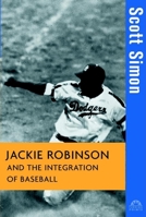 Jackie Robinson and the Integration of Baseball 0470170417 Book Cover