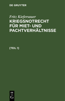 Kriegsnotrecht Für Miet Und Pachtverhältnisse: Zugleich Ergänzungsheft Zu Kiefersauer, Mietschutzrecht 6. Auflage 3112606078 Book Cover