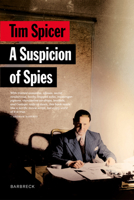 A Suspicion of Spies: Risk, Secrets and Shadows – the Biography of Wilfred ‘Biffy’ Dunderdale 1999589157 Book Cover