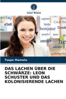 DAS LACHEN ÜBER DIE SCHWÄRZE: LEON SCHUSTER UND DAS KOLONISIERENDE LACHEN 6203260673 Book Cover