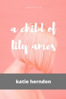 A child of lily ames: the complete series 1674593635 Book Cover