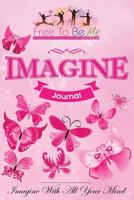 Free To Be Me Journal: Imagine: Level 1 153738998X Book Cover