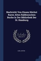Nachricht Von Einem Höchst Raren Alten Rabbinischen Buche In Der Bibliothek Der St. Hamburg... 1377184269 Book Cover