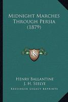 Midnight Marches Through Persia 116560440X Book Cover