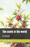 The scent of the world: A novel B0GRYMKHPR Book Cover