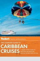 Fodor's The Complete Guide to Caribbean Cruises 0804141673 Book Cover