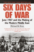 Six Days of War: June 1967 and the Making of the Modern Middle East 0345461924 Book Cover