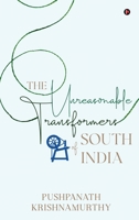 The Unreasonable Transformers of South India B0F6K27K85 Book Cover