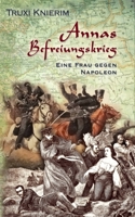 Annas Befreiungskrieg: Eine Frau gegen Napoleon 1792787383 Book Cover
