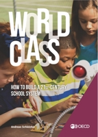 Strong Performers and Successful Reformers in Education World Class: How to Build a 21st-Century School System 9264299971 Book Cover