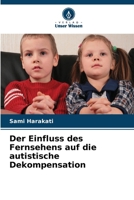 Der Einfluss des Fernsehens auf die autistische Dekompensation (German Edition) 6209951325 Book Cover