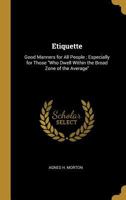 Etiquette: Good Manners for All People; Especially for Those Who Dwell Within the Broad Zone of the Average 0270142533 Book Cover