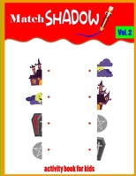 match shadow activity book for kids Vol. 2: Shadow Matching Game/ real shadow number/ Fined The Pair/ Coloring Book/ activity book for children B08YQFVR7H Book Cover