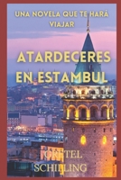 Atardeceres en Estambul: Una novela que te hará viajar (Spanish Edition) B0DQYFC7KY Book Cover