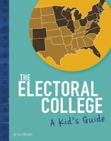 The Electoral College: A Kid's Guide 149666602X Book Cover