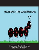 Mayberry the Caterpillar 1597131482 Book Cover