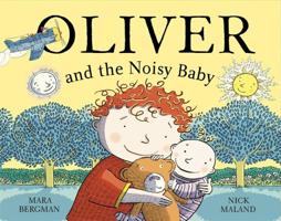 Oliver and the Noisy Baby. Mara Bergman, Nick Maland 0340997451 Book Cover