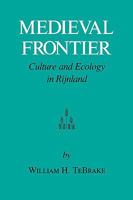 Medieval Frontier: Culture and Ecology in Rijnland (Environmental History Series) 1585440302 Book Cover