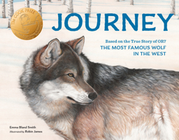 Journey: Based on the True Story of OR7, the Most Famous Wolf in the West 1632173379 Book Cover