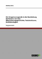 Die Gregorius-Legende in der Bearbeitung Hartmanns von Aue - �berlieferungsgeschichte, Textstrukturen, Erz�hlstrategien 3638706699 Book Cover