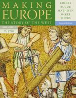 Making Europe, Volume I: The Story of the West: To 1790 1111841330 Book Cover
