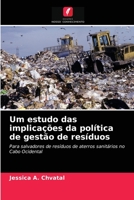 Um estudo das implicações da política de gestão de resíduos: Para salvadores de resíduos de aterros sanitários no Cabo Ocidental 6202686723 Book Cover