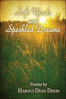 Soft Words and Speckled Dreams 1607031329 Book Cover