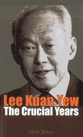 Lee Kuan Yew : Crucial Years 9814398365 Book Cover