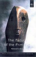 The Return of the Primitive: A New Sociological Theory of Religion (Theology & Religion in Interdisciplinary Perspective) 0754604209 Book Cover