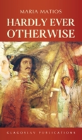 Hardly Ever Otherwise 9491425129 Book Cover
