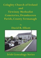 Colaghty Church of Ireland and Tirwinny Methodist Cemeteries (Irish Genealogy) 1927357756 Book Cover