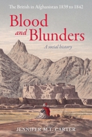 Blood and Blunders: The British in Afghanistan 1839 to 1842 1923333305 Book Cover