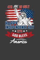 4Th Of July Happy Independence Day 1776 God Bless America: Perfect Notebook For Americans. Cute Cream Paper 6*9 Inch With 100 Pages Notebook For Writing Daily Routine, Journal and Hand Note 170249182X Book Cover