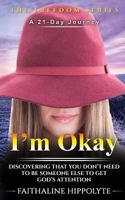 I'm Okay: Discovering That You Don't Need to Be Someone Else to Get God's Attention a 21-Day Journey 1987565142 Book Cover