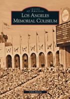Los Angeles Memorial Coliseum (Images of America: California) 0738520659 Book Cover