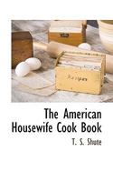 The American Housewife Cook Book 1117706354 Book Cover